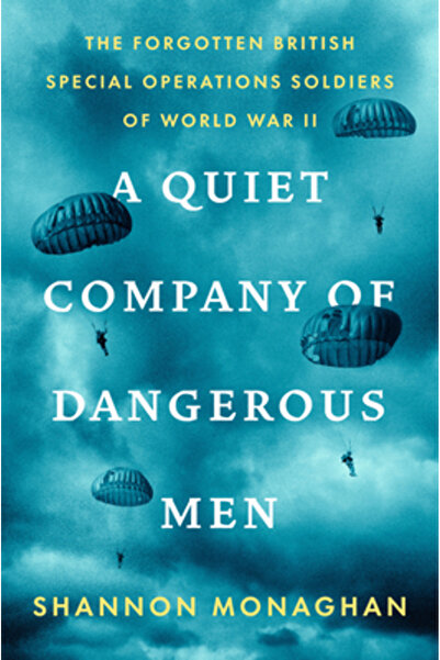 Viking A Quiet Company of Dangerous Men: The Forgotten British Special Operations Soldiers of World War II
