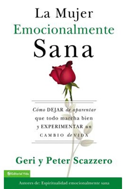 Vida Publ Mujer Emocionalmente Sana: Como Dejar de Aparentar Que Todo Marcha ...