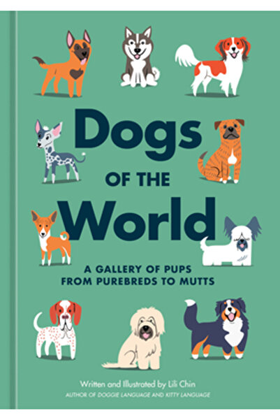 Ten Speed Pr Dogs of the World: A Gallery of Pups from Purebreds to Mutts [A Dog Breed Book]