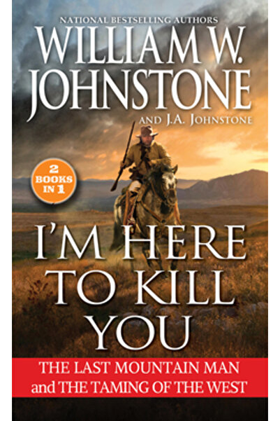 Pinnacle Books Sunt aici să te omor: Smoke Jensen și îmblânzirea Occidentului