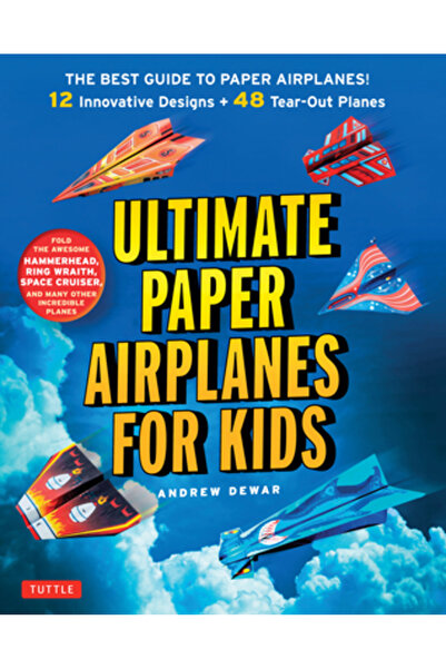 Tuttle Pub Avioane de hârtie supreme pentru copii: Cel mai bun ghid pentru av...