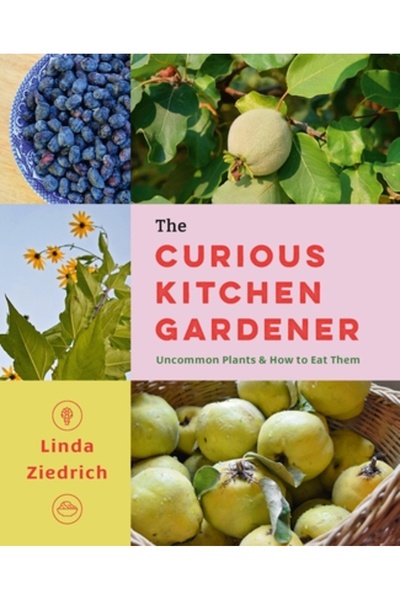Timber Pr Inc Grădinarul curios de bucătărie: Plante neobișnuite și cum să le...
