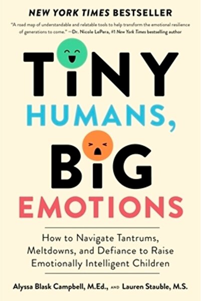Harvest Pubn Tiny Humans, Big Emotions: How to Navigate Tantrums, Meltdowns, ...