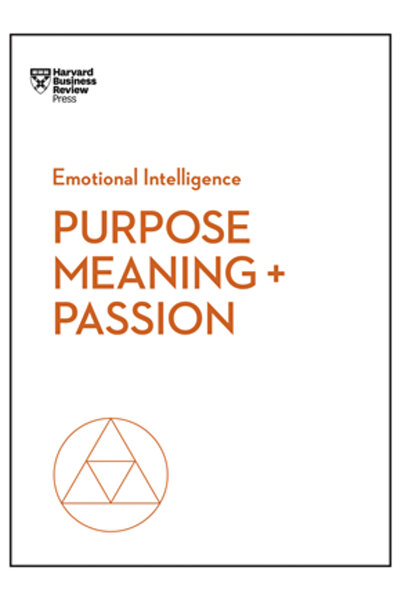 Harvard Business Scop, semnificație și pasiune (seria HBR Inteligența Emoțion...