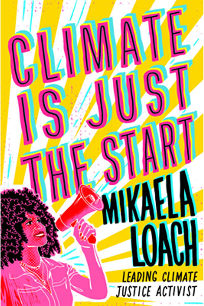 Bright Matter Books Climate Is Just the Start: How We Can Stop the Climate Crisis and Start Building a Better World for