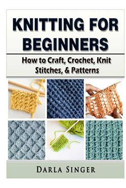 Abbott Properties Tricotat pentru începători: Cum să meșteșugi, să croșetezi,...