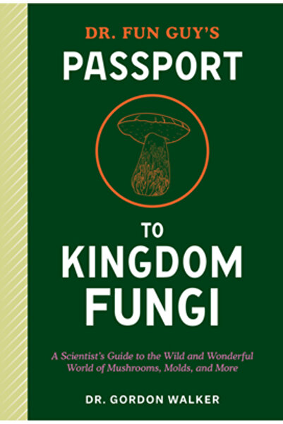 Ten Speed Pr Pașaportul Dr. Fun Guy către Regatul Ciupercilor: Ghidul unui om...