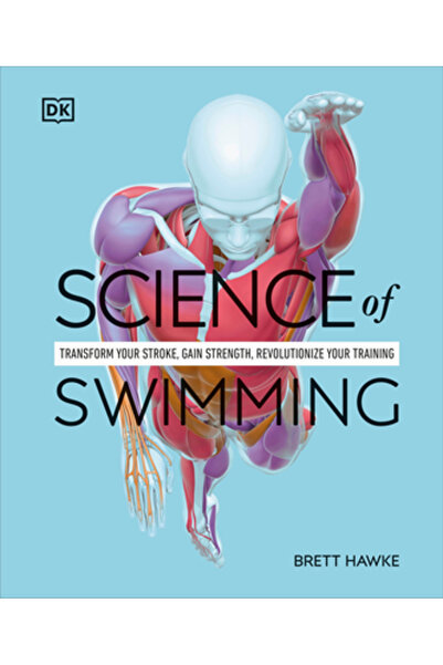 Dk Pub Știința înotului: Transformă-ți stilul de înot, îmbunătățește-ți forța...