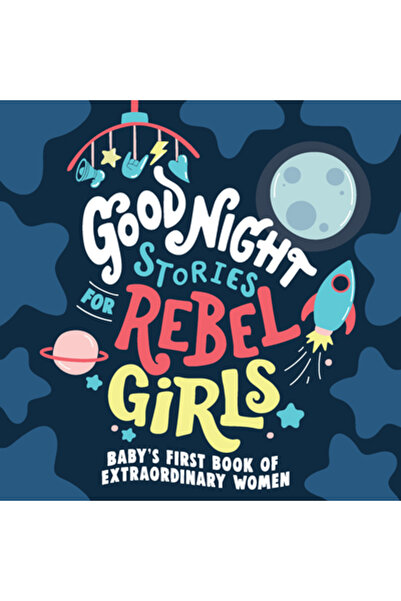 Rebel Girls Inc Povești de noapte bună pentru fete rebele: Prima mea carte de...