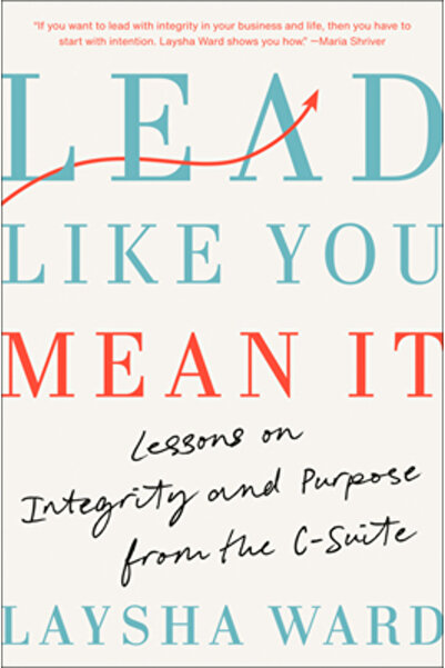 Open Field Lead Like You Mean It: Lessons on Integrity and Purpose from the C-Suite