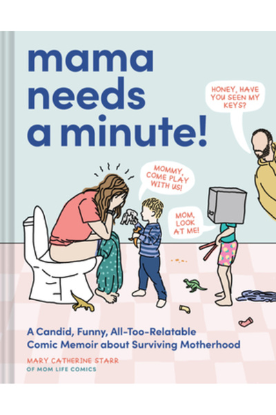 Chronicle Books Mama are nevoie de un minut!: O carte de benzi desenate since...