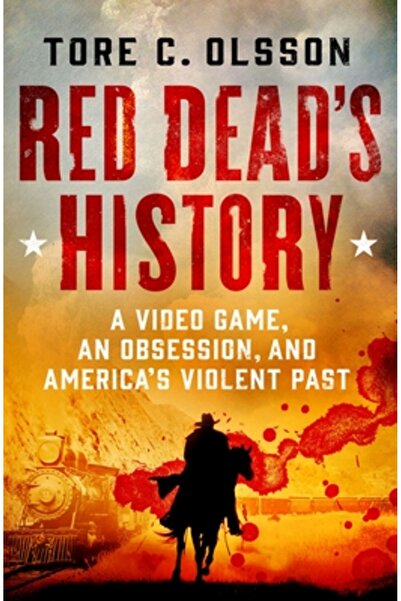 St Martins Pr Istoria Red Dead: un joc video, o obsesie și trecutul violent a...