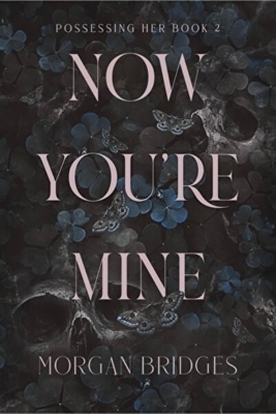 Forever Now You're Mine: A Dark Stalker Romance