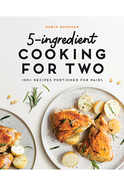 Rockridge Pr Gătit cu 5 ingrediente pentru doi: 100 de rețete porționate pent...