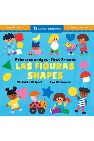 BAREFOOT BOOKS Primeros Amigos: Las Figuras / First Friends: Shapes