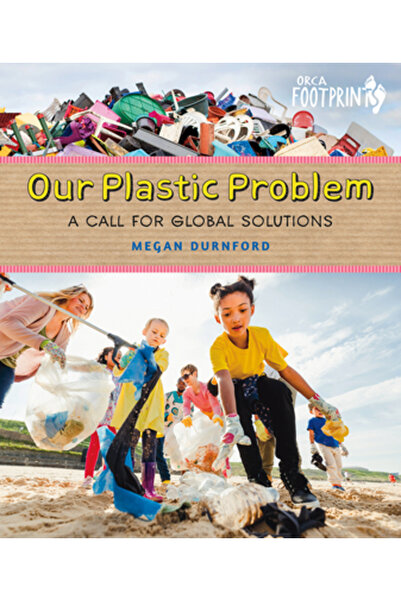 Orca Book Publ Problema noastră cu plasticul: un apel pentru soluții globale