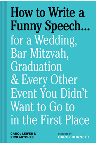Chronicle Books Cum să scrii un discurs amuzant...: Pentru o nuntă, Bar Mitzv...