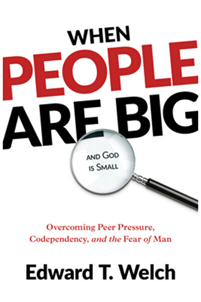 P & R Pub Co Când oamenii sunt mari și Dumnezeu este mic: Depășirea presiunii...