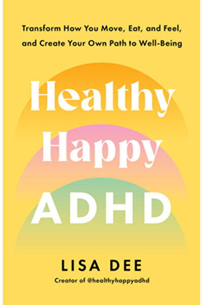 Rodale Books ADHD sănătos și fericit: Transformă modul în care te miști, mănâ...