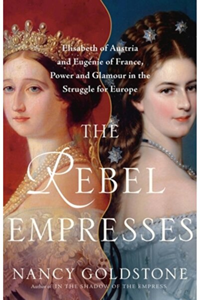 Little Brown & Co Împărătesele rebele: Elisabeta a Austriei și Eug.