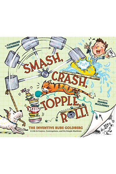 Chronicle Books Sparge, prăbușește, răstoarnă, rostogolește!: Inventivul Rube...