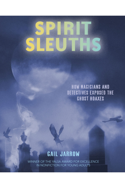 Calkins Creek Detectivii spiritelor: Cum au demascat magicienii și detectivii farsele cu fantome