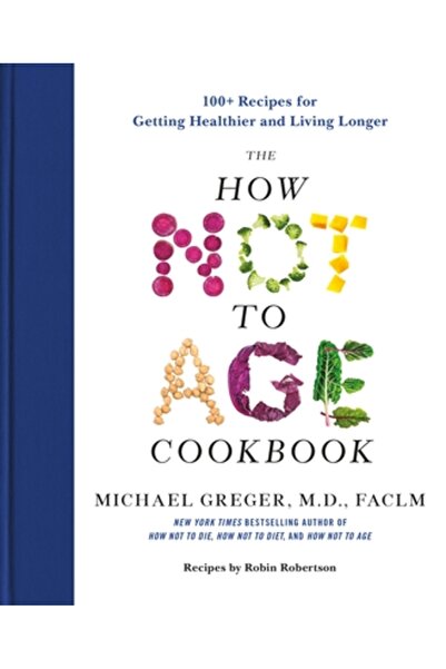 Flatiron Books Cartea de bucate „Cum să nu îmbătrânești”: Peste 100 de rețete...