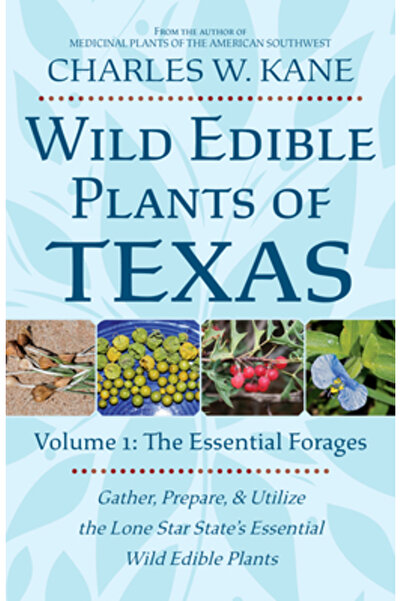 Lincoln Town Pr Plante sălbatice comestibile din Texas: Volumul 1: Nutrețuril...