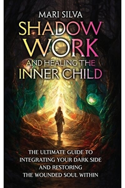 Primasta Lucrul cu umbrele și vindecarea copilului interior: Ghidul suprem pentru integrarea laturii tale întunecate și restaurarea