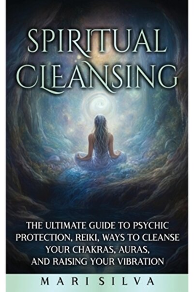 Primasta Curățare spirituală: Ghidul suprem pentru protecție psihică, Reiki, ...