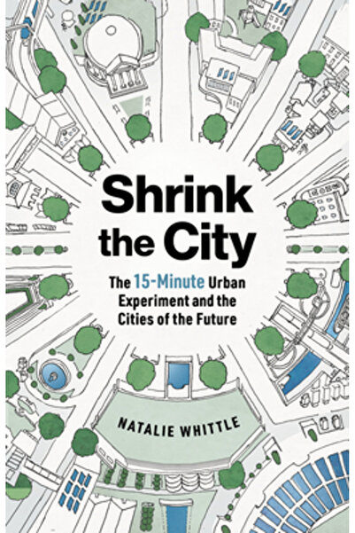 Experiment Micșorează orașul: Urbanul de 15 minute și orașele viitorului