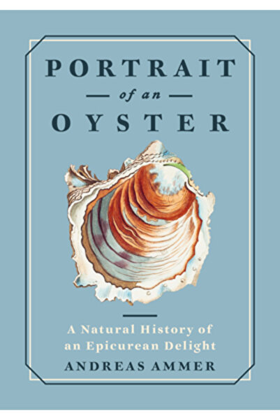 Greystone Books Portretul unei stridii: O istorie a unei încântări epicureene