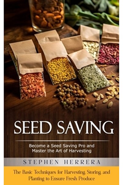 Lone Pine Pub Salvarea semințelor: Deveniți un profesionist în salvarea semin...