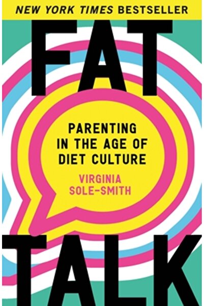 Henry Holt Fat Talk: Parenting in the Age of Diet Culture