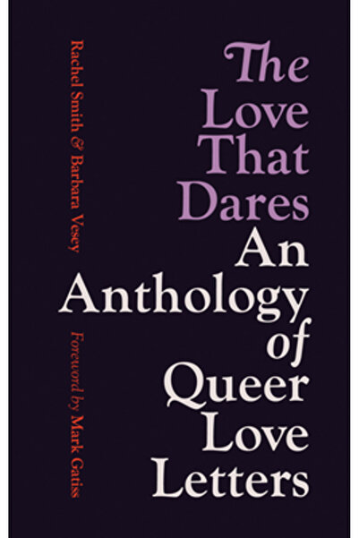 Ilex Pr Dragostea care îndrăznește: o antologie de scrisori de dragoste queer