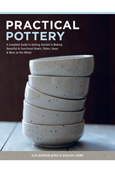 Schiffer Craft Practical Pottery: A Complete Guide to Getting Started in Maki...