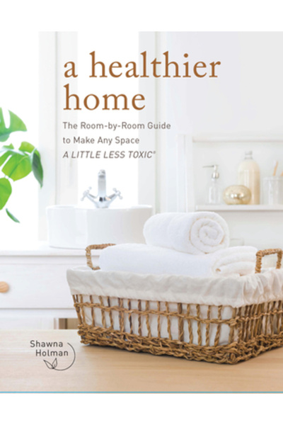 Fair Winds Pr O casă mai sănătoasă: Ghid cameră cu cameră pentru a face orice...