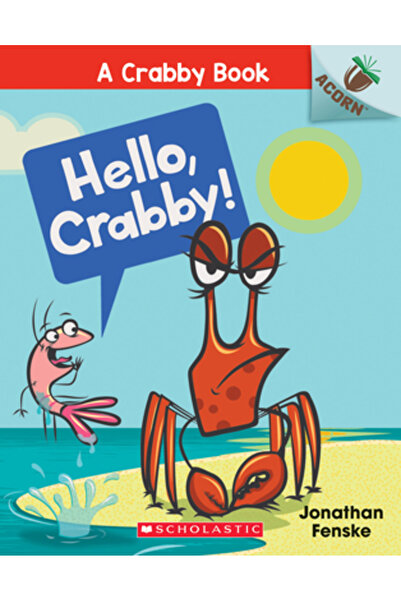 Scholastic Hello, Crabby!: An Acorn Book (a Crabby Book #1)