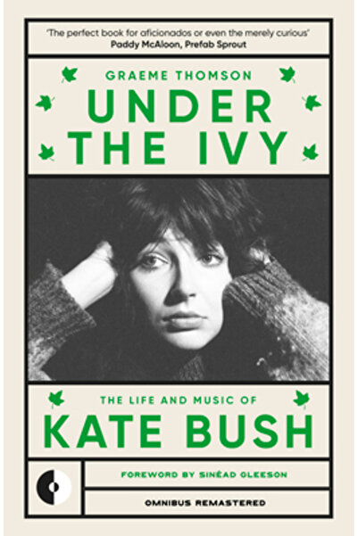 Omnibus Pr Under the Ivy: The Life and Music of Kate Bush