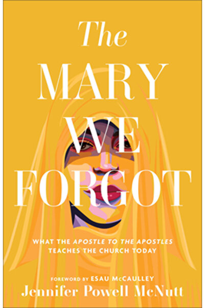 Brazos Pr Maria pe care am uitat-o: Ceea ce apostolul apostolilor învață Bise...