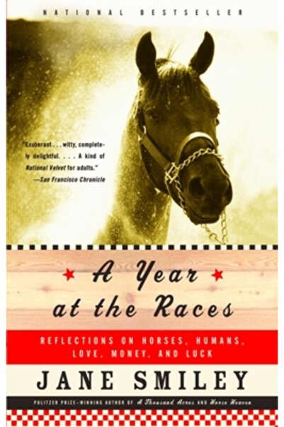Anchor A Year at the Races: Reflections on Horses, Humans, Love, Money, and Luck