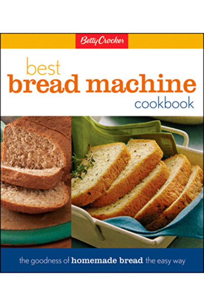 BETTY CROCKER Cea mai bună carte de bucate pentru mașini de pâine de la lui :...