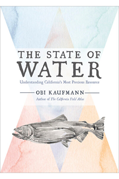Heyday Books Starea apei: Înțelegerea celei mai prețioase resurse a Californiei