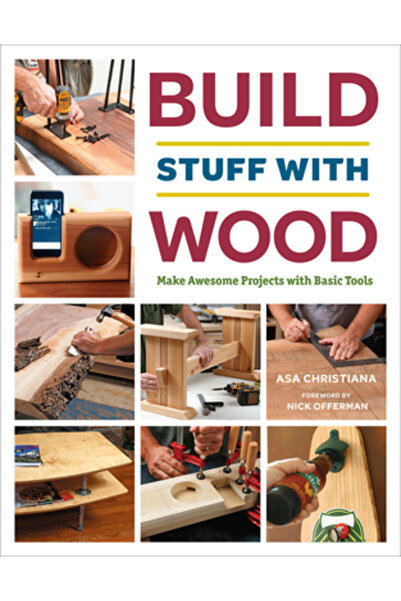 Taunton Construiește lucruri din lemn: Realizează proiecte minunate cu unelte...