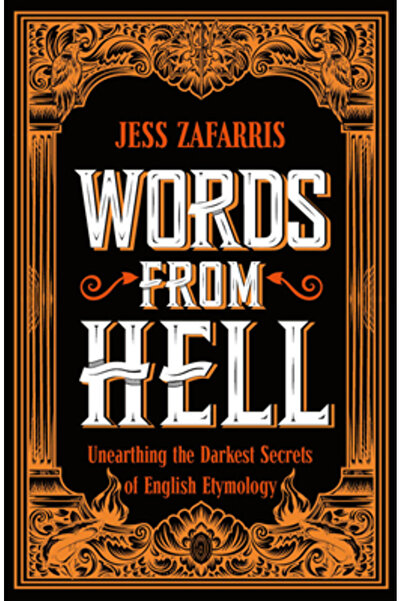 Chambers Words from Hell: Unearthing the Darkest Secrets of English Etymology