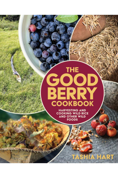 Minnesota Historical Soc Pr Cartea de bucate cu fructe de pădure bune: Recoltarea și gătitul orezului sălbatic și al altor alimente sălbatice