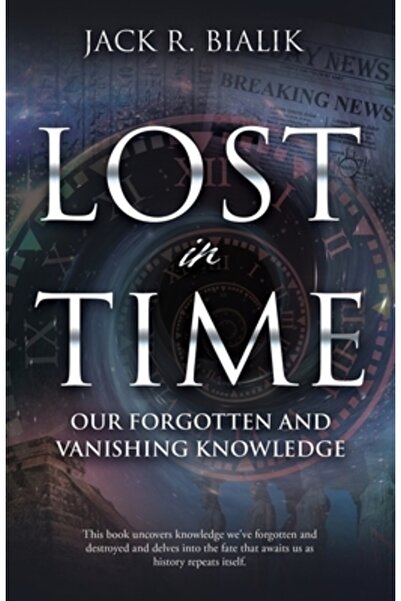 Mill City Pr Inc Pierdut în timp: Cunoștințele noastre uitate și pe cale de dispariție