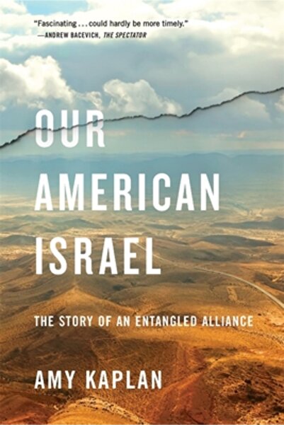 Harvard Univ Pr Our American Israel: The Story of an Entangled Alliance