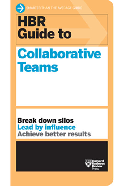 Harvard Business Review Pr Ghidul HBR pentru echipe colaborative (Seria de gh...