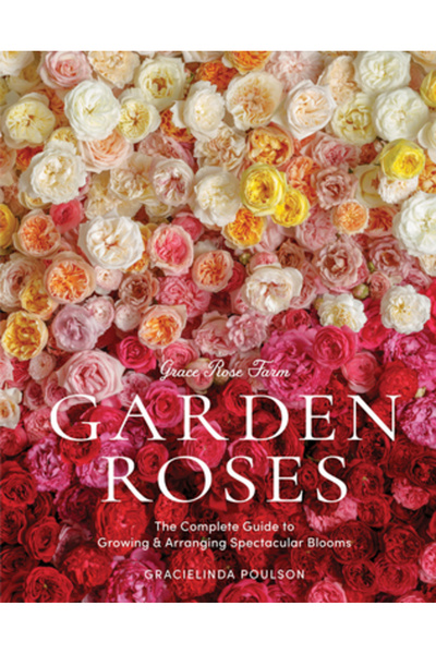 Artisan Grace Rose Farm: Trandafiri de grădină: Ghidul complet pentru cultiva...